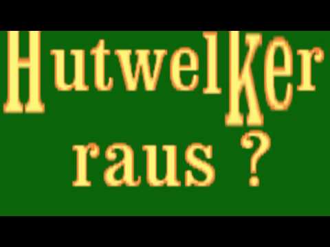 Hutwelker raus?