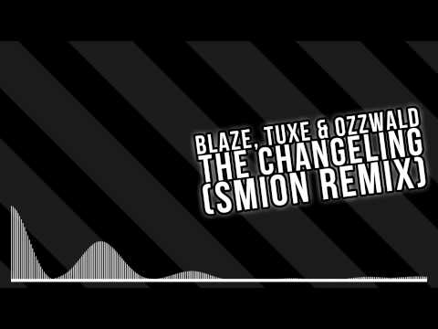 The Changeling - Ozzwald, TuXe, Blaze [Smion Remix]