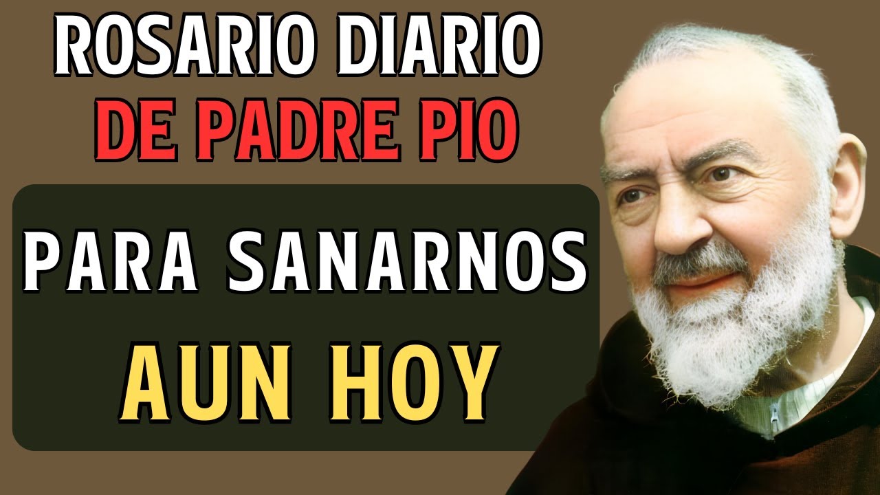 ROSARIO DIARIO DE PADRE PIO PARA QUE LAS ENFERMEDADES Y DOLORES DESAPAREZCAN HOY.