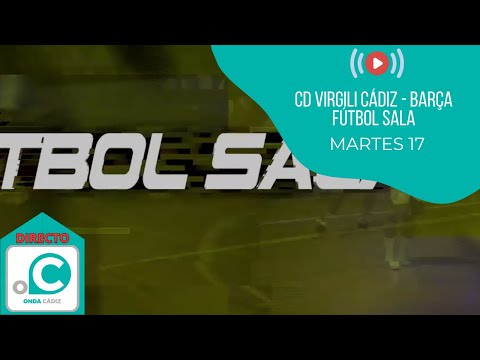 🔴 EN DIRECTO | C.D. Virgili Cádiz 🆚 Barça Fútbol Sala | Copa del Rey de Fútbol Sala