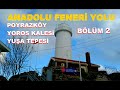 ANADOLU FENERİ YOLU (Bölüm 2) / POYRAZKÖY, YOROS KALESİ, YUŞA TEPESİ / Güzel Yollar 4