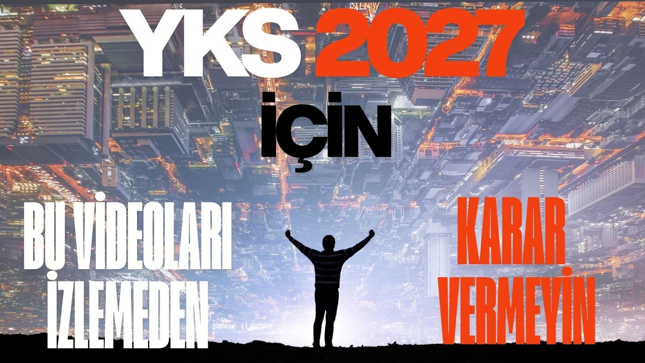 YKS 2027 İÇİN BU VİDEOLARI İZLEMEDEN KARAR VERMEYİN