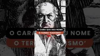 O homem que inspirou o termo Sadismo - Marquês de Sade