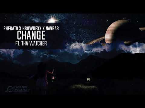 Pherato & Krowdexx & Navras Ft Tha Watcher - Change (HQ Edit)