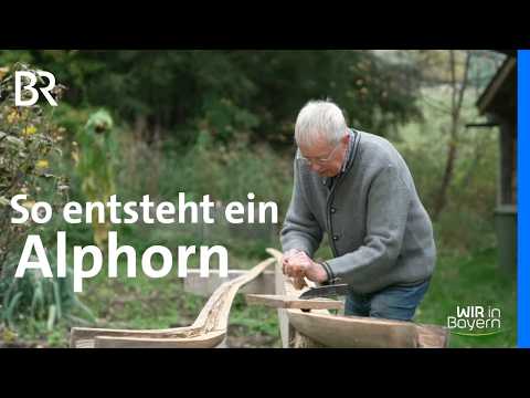 Altes traditionelles Handwerk: Die Kunst, ein Alphorn zu bauen | Wir in Bayern | BR | DOKU | Berge