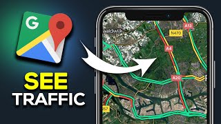 How To See Traffic on Google Maps