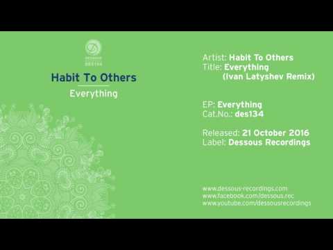 Habit To Others: Everything (Ivan Latyshev Remix)