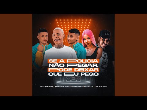 Se a Policia Não Pegar, Pode Deixar Que Eu Pego