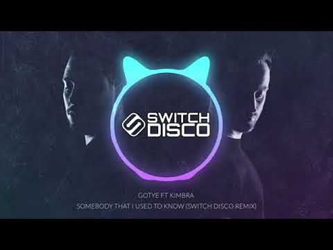 GOTYE FT KIMBRA   SOMEBODY THAT I USED TO KNOW SWITCH DISCO REMIX