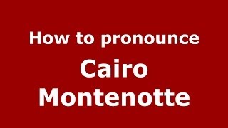 How to pronounce Cairo Montenotte
