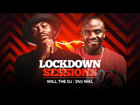 The Lockdown Sessions Ft Will The Dj & Dj Wal