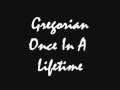 Gregorian - Once In A Lifetime