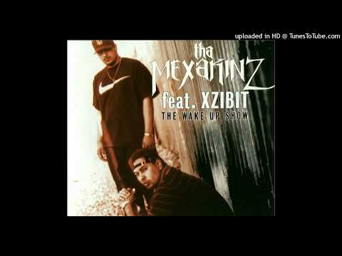Tha Mexakinz- The Wake Up Show- Album Version Ft. Xzibit