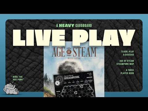 Age of Steam - Steampunk- 3p Teaching, Play-through, & Round table by Heavy Cardboard