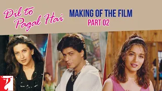 Making Of The Film | Part 2 | Dil To Pagal Hai | Shah Rukh Khan, Madhuri Dixit, Karisma, Yash Chopra