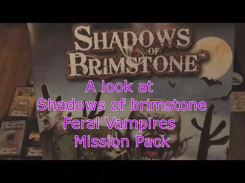 A look at Shadows of Brimstone Feral Vampires Mission Pack