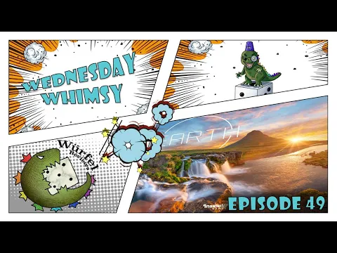 Wednesday Whimsy - Episode 49 - Earth
