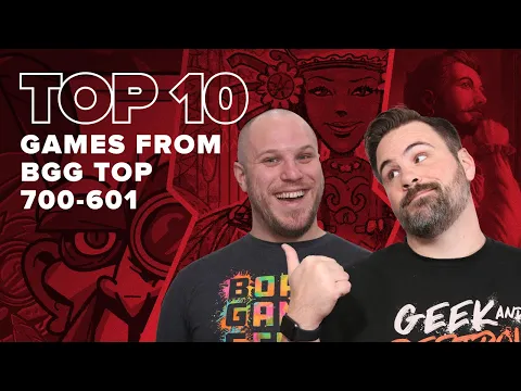 Top 10 Games from BGG Top 700-601 - BGG Top 10 w/ The Brothers Murph