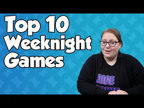 Top 10 Weeknight Games - with Wendy