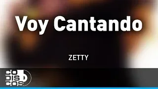 Voy Cantando, Zetty - Audio