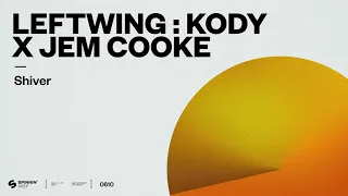 Leftwing : Kody x Jem Cooke - Shiver (Official Audio)