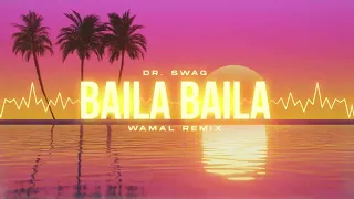 Dr. Swag - Baila Baila (WAMAL REMIX)