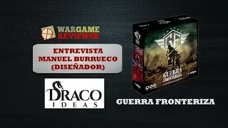 207.1.- Guerra Fronteriza (Draco Ideas): entrevista diseñador
