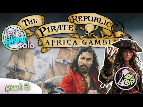 Let's Play The Pirate Republic: Africa Gambit (Solo) - Part 3