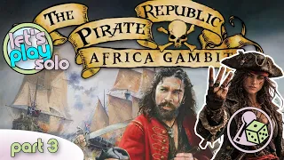 Let's Play The Pirate Republic: Africa Gambit (Solo) - Part 3