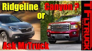 Ask Mr. Truck #9: GMC Canyon or Honda Ridgeline? Midsize or Fullsize Towing?