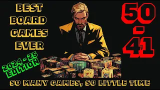 [50-41] - The Top 100 Of The Best Board Games Ever! [2024-25]