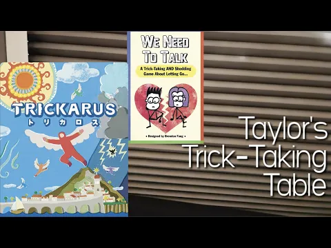 We Need To Talk & Trickarus ~ Taylor's Trick-Taking Table