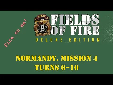 Fields of FIre. Normandy Campaign. Mission 4. Turns 6–10