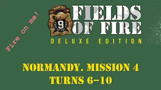 Fields of FIre. Normandy Campaign. Mission 4. Turns 6–10