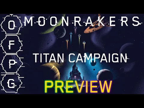 OFPG - Moonrakers: Titan Campaign Preview