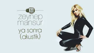 Zeynep Mansur - Ya Sonra - Akustik (Official Audio Video)