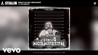 J. Stalin - Run it Up Day and Night (Official Audio) ft. Big Breaux