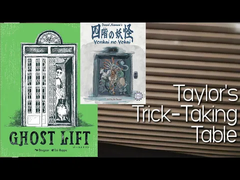 Ghost Lift & Yonkai no Yokai ~ Taylor's Trick-Taking Table