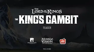 The Lord of The Rings: The King’s Gambit - Teaser