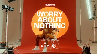 Kingdmusic - Worry About Nothing (Official Music Video)