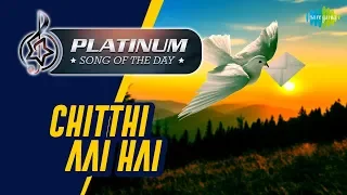 Platinum song of the day | Chitthi Aai Hai | चिट्ठी आई है  | 05 March | Pankaj Udhas