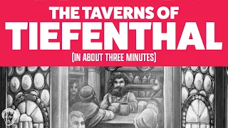 The Taverns of Tiefenthal in about 3 minutes