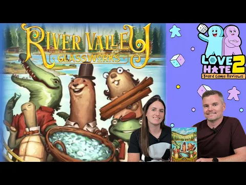 River Valley Glassworks (Deluxe Edition) - A Non-Gamer's Review Of This Rushing-River Drafting Game