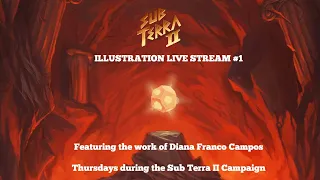 Sub Terra II: Inferno's Edge Illustration Live Stream #1