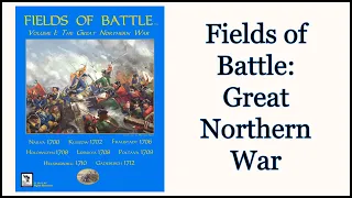 Fields of Battle Vol 1: The Great Northern War - Narva & Kliszow (The Historical Game Company)
