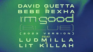 David Guetta & Bebe Rexha feat. LUDMILLA & LIT Killah - I’m Good (2023 version) [Lyric Video]