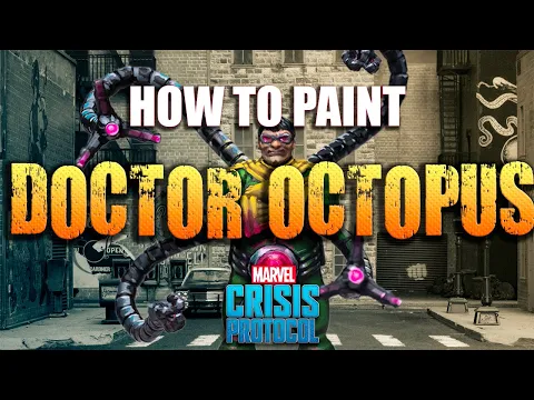 Sorastro's Marvel: Crisis Protocol Painting Guide Ep.6 - Doctor Octopus
