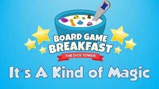 Board Game Breakfast 519 - It's a Kind of Magic