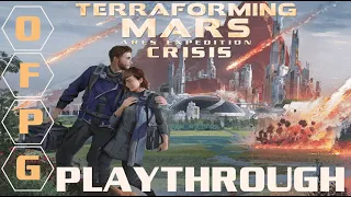 OFPG - Terraforming Mars: Ares Expedition – Crisis Playthrough (Save Mars!) (w/ Marcus Ross)