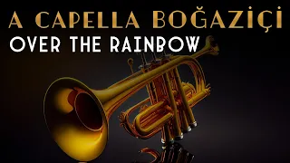 A Cappella Boğaziçi -  Over The Rainbow (Official Audio Video)